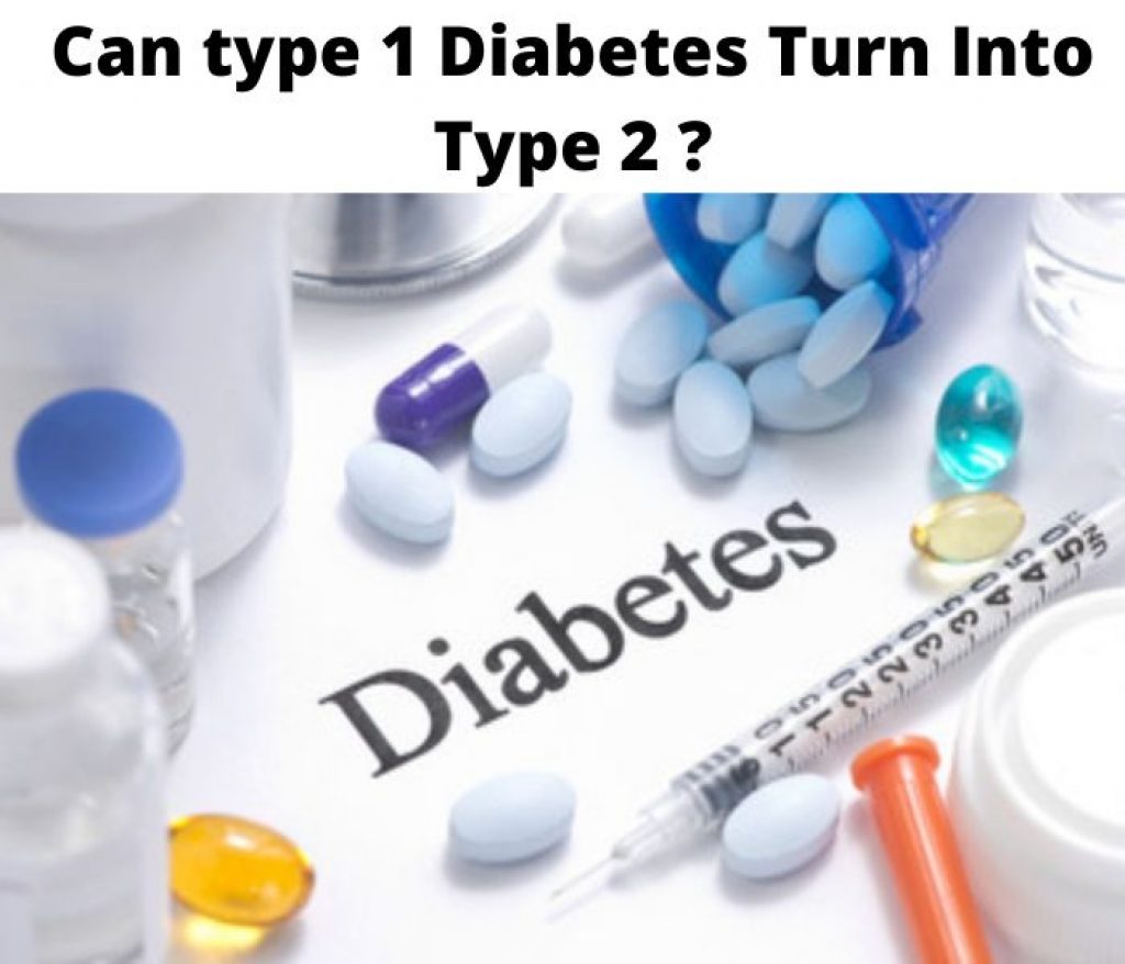 Can type 1 Diabetes Turn Into Type 2