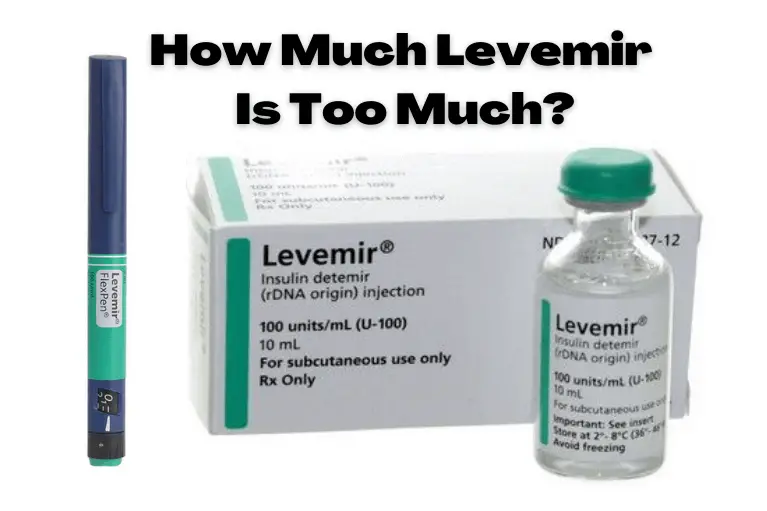 How Much Levemir Is Too Much