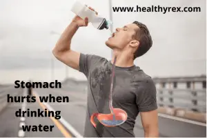 Stomach hurts when drinking water