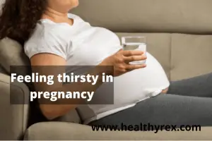 Feeling thirsty is another common symptom in pregnancy