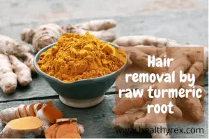 Home Remedies for Hair Removal on Private Parts Using Raw Turmeric Root