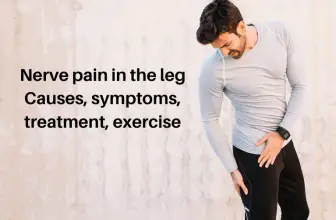 Nerve Pain In The Leg – Causes, Symptoms, Treatment, Exercise