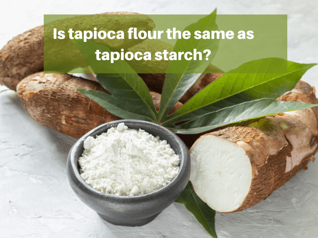 is-tapioca-flour-the-same-as-tapioca-starch