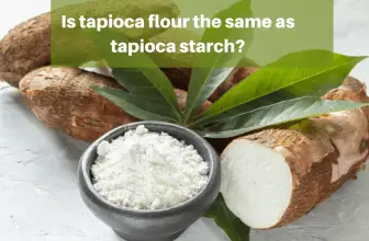 Is Tapioca Flour The Same As Tapioca Starch?