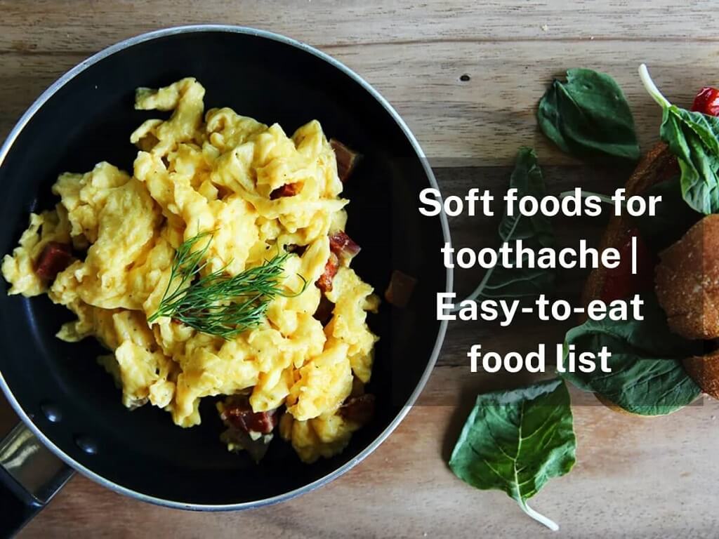 Soft Foods For Toothache