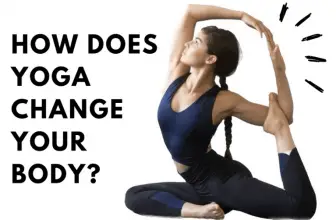 How Does Yoga Change Your Body?