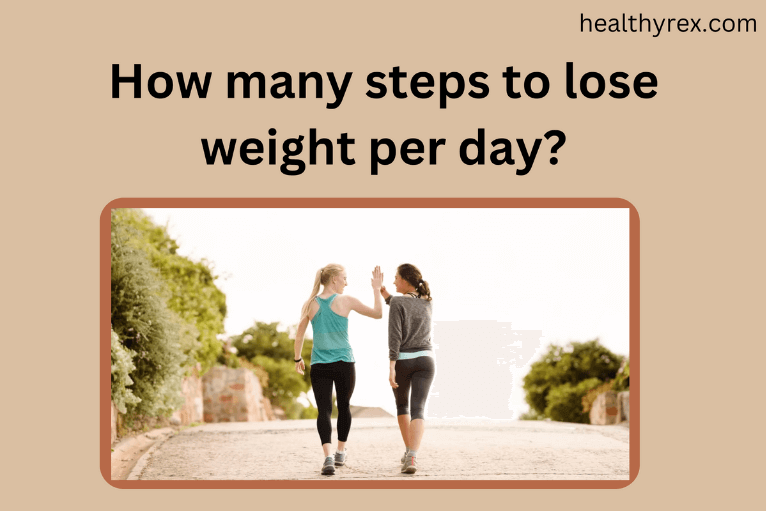 How Many Steps To Lose Weight Per Day?