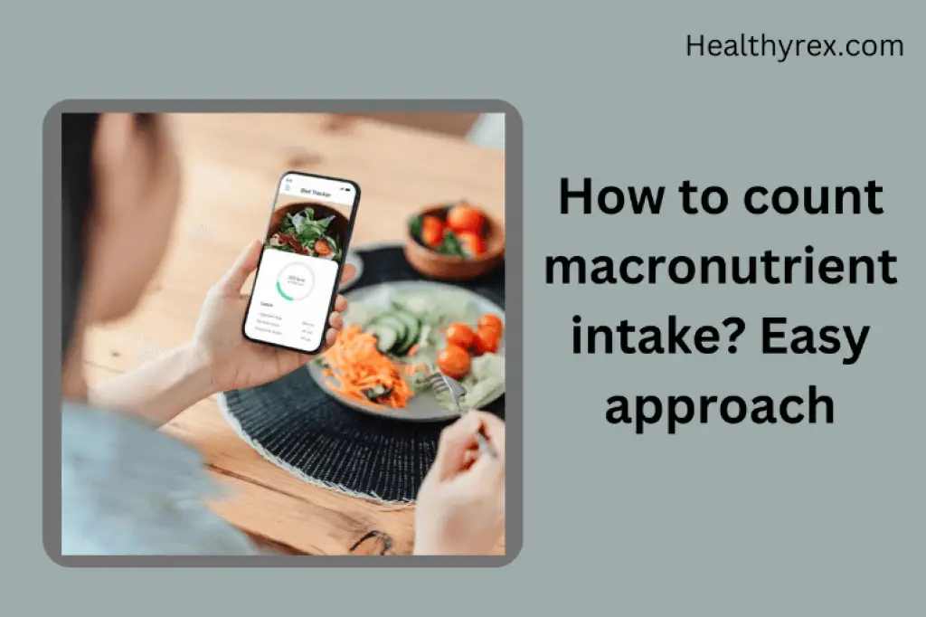 How To Count Macronutrients Intake?