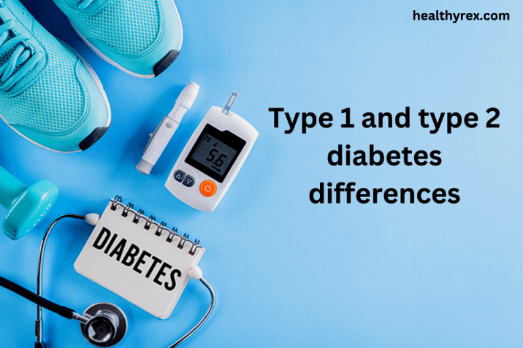 Type 1 and Type 2 Diabetes Differences
