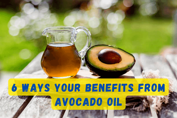 6 Ways Your Benefits From Avocado Oil