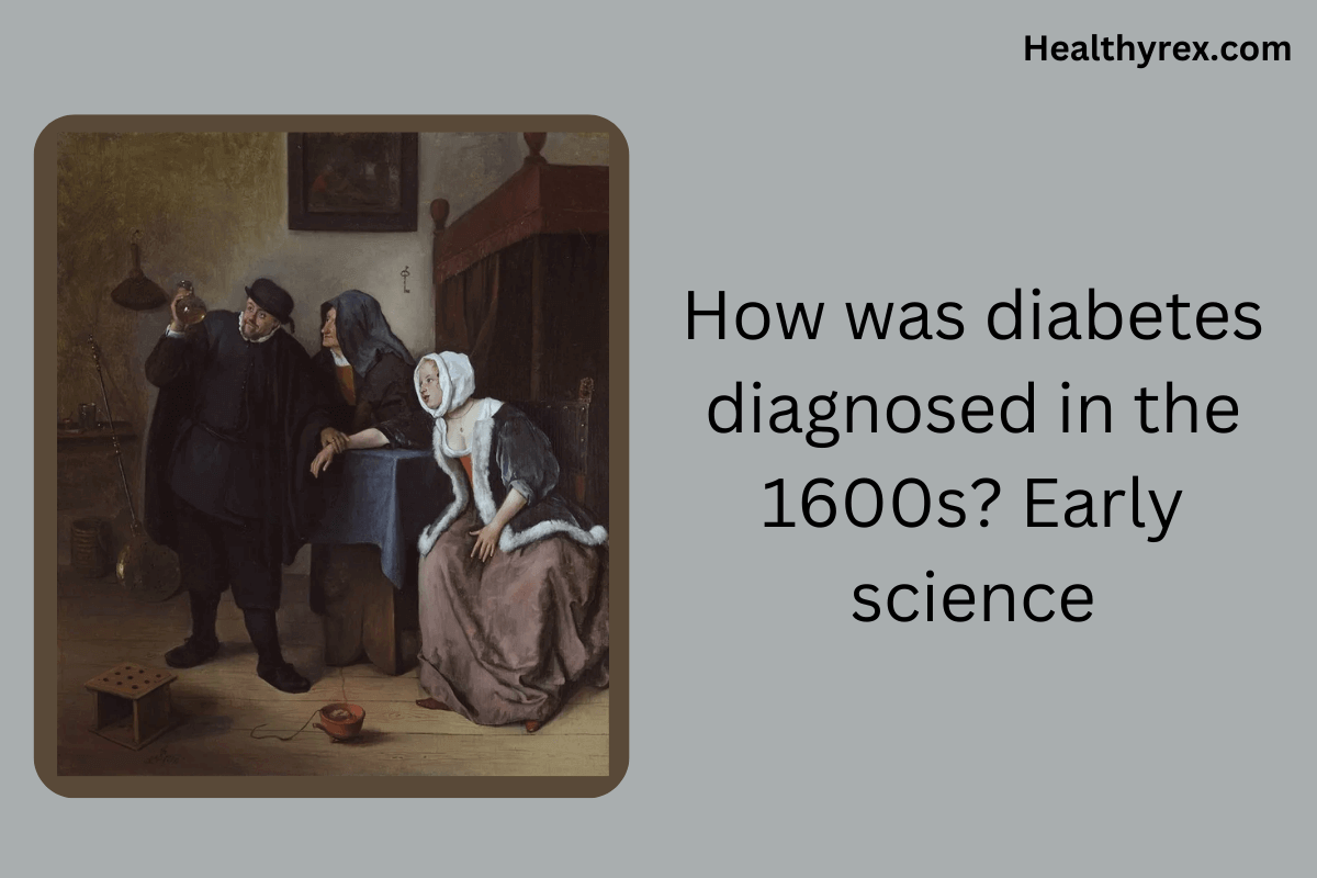 How was diabetes diagnosed in the 1600s? Early science