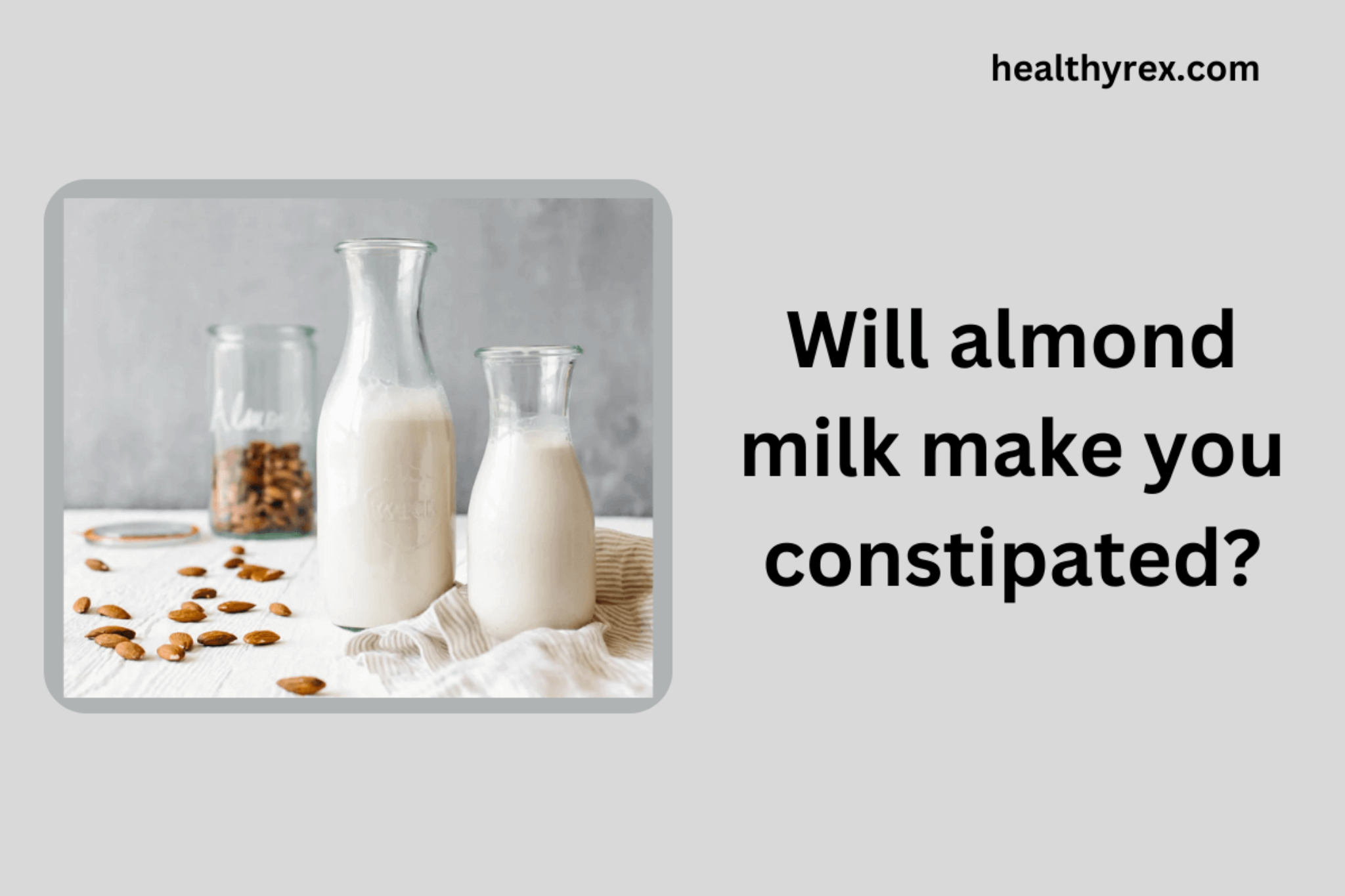 Will almond milk make you constipated?