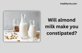 Will almond milk make you constipated?