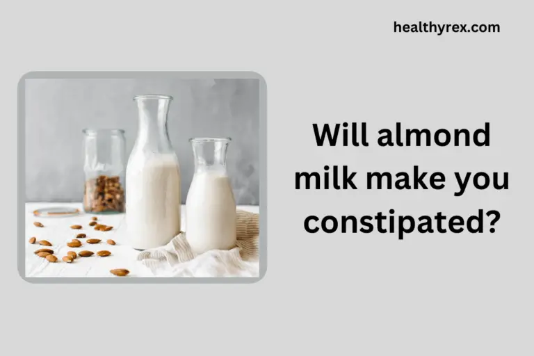 Will almond milk make you constipated?