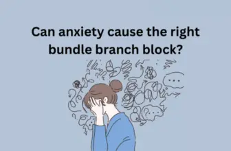 Can anxiety cause the right bundle branch block?