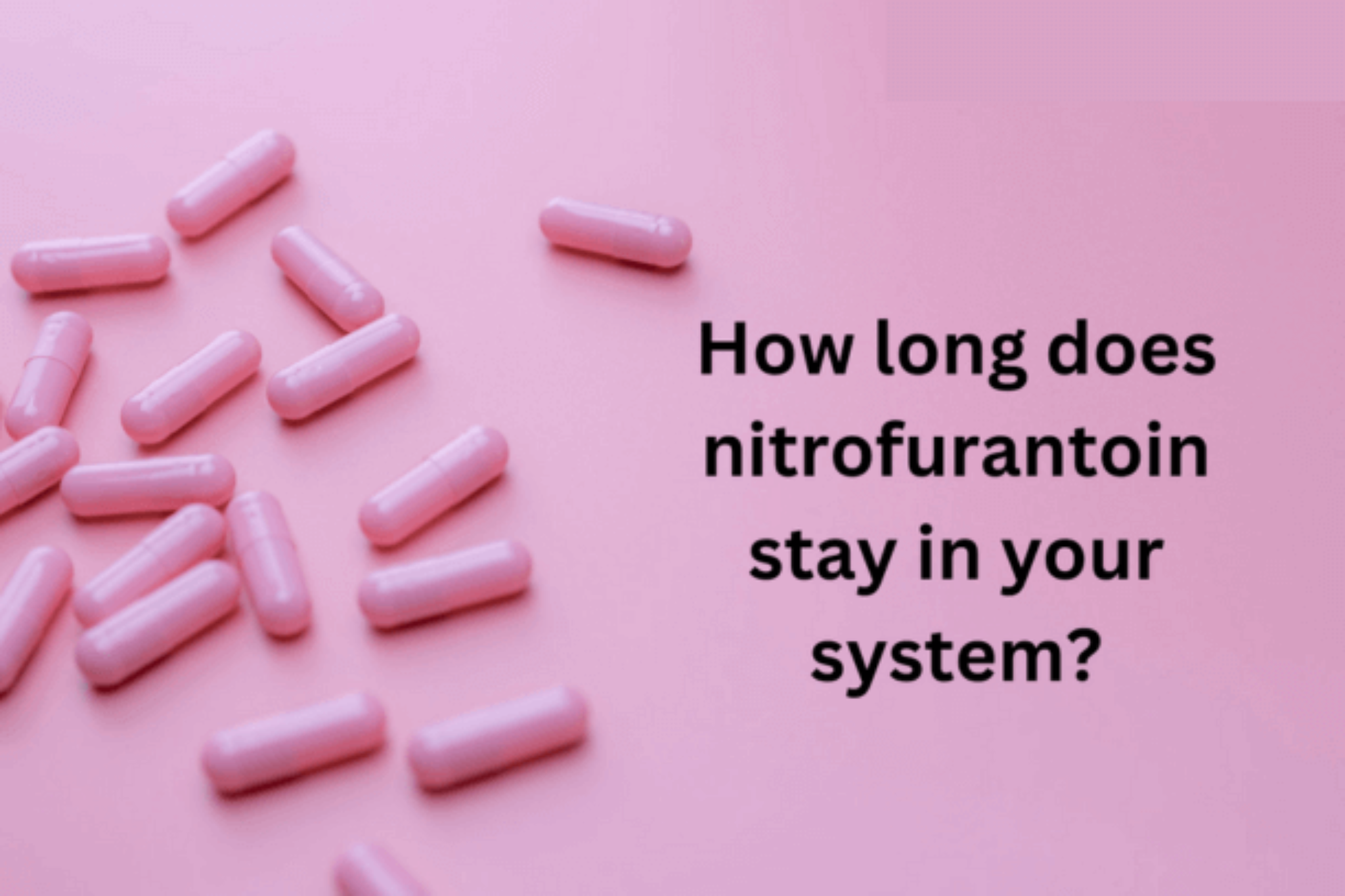 how-long-does-nitrofurantoin-stay-in-your-system