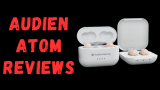 Audien Atom Reviews: Does It Give Clear Sound or Whistling Noise?