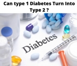 Can type 1 Diabetes Turn Into Type 2?
