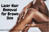 Laser Hair Removal For Dark Skin – Everything You Need To Know