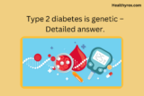Type 2 Diabetes is Genetic – Detailed answer
